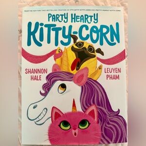 Party Hearty Kitty-Corn: A Picture Book by Shannon Hale NWT